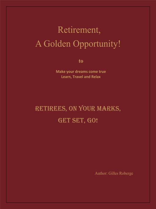 Title details for Retirement, a Golden Opportunity by Gilles Roberge - Available